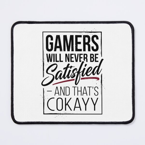 Item preview, Gamers Will Never Be Satisfied And Thats Okay Sakura designed and sold by anass002.