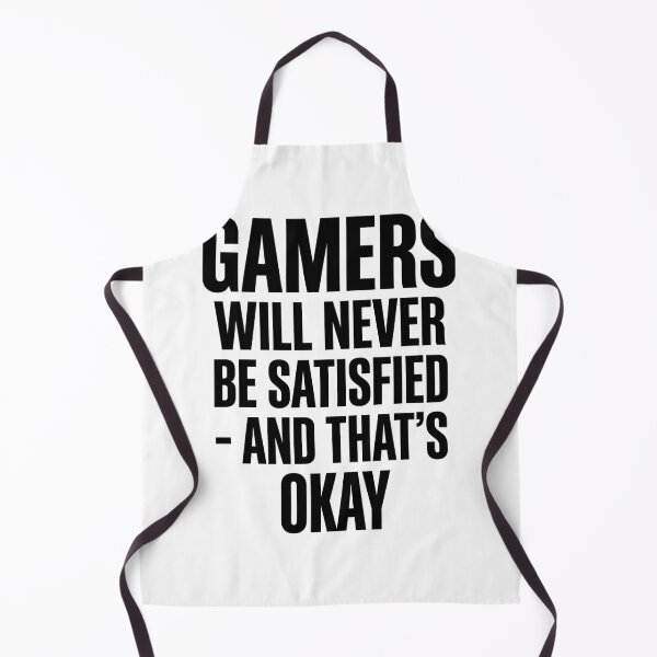 Item preview, Gamers Will Never Be Satisfied And Thats Okay Bold designed and sold by anass002.