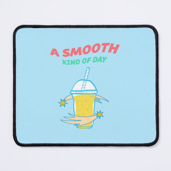Item preview, A Smooth Kind Of Day Smoothie designed and sold by heyyoyeah63.