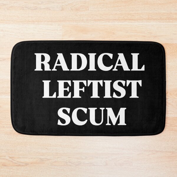 Item preview, RADICAL LEFTIST SCUM designed and sold by SAY WHAT?.
