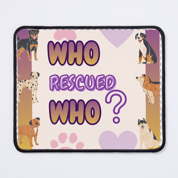 Item preview, Who rescued who? designed and sold by Matty69TeeS.