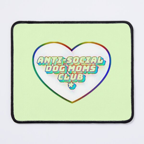 Item preview, Anti Social Dog Moms Club #13 designed and sold by creativerooney.