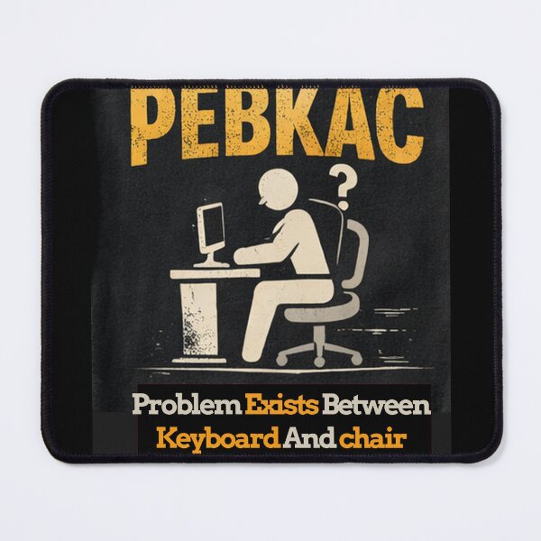 Item preview, PEBKAC ID10T error designed and sold by boutiq4u.