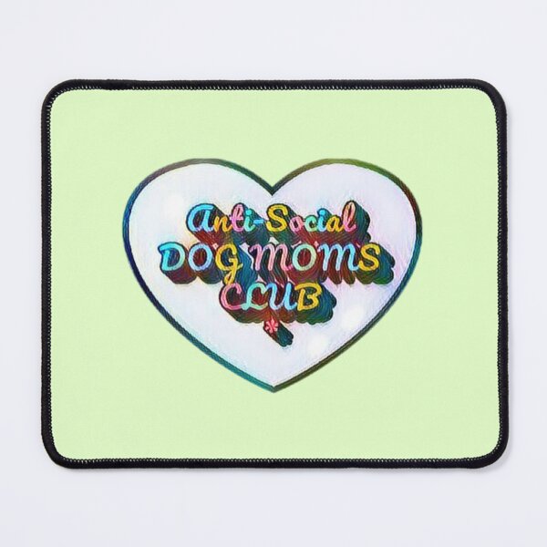 Item preview, Anti Social Dog Moms Club #15 designed and sold by creativerooney.