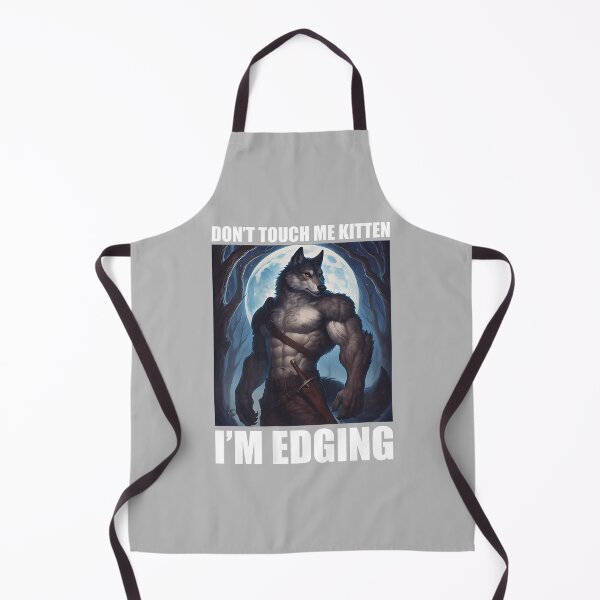 Item preview, Don't Touch Me Kitten I'm Edging wolf meme designed and sold by mjohnson9.