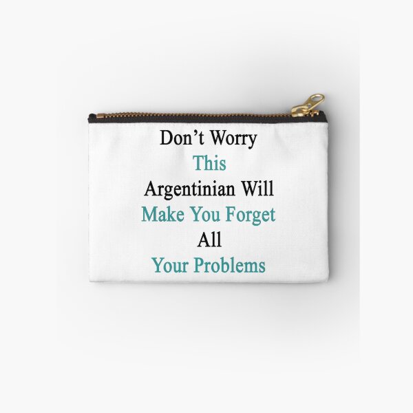 Item preview, Don't Worry This Argentinian Will Make You Forget All Your Problems  designed and sold by supernova23.