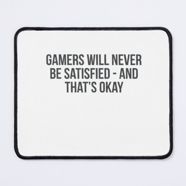 Item preview, Gamers Will Never Be Satisfied Minimalist Clean Bold designed and sold by anass002.