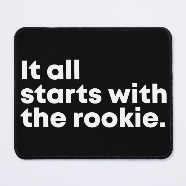 Item preview, It All Starts to the Rookie designed and sold by Shirt-Sphere.