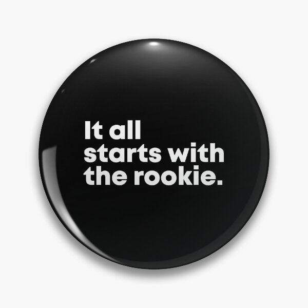Item preview, It All Starts to the Rookie designed and sold by Shirt-Sphere.