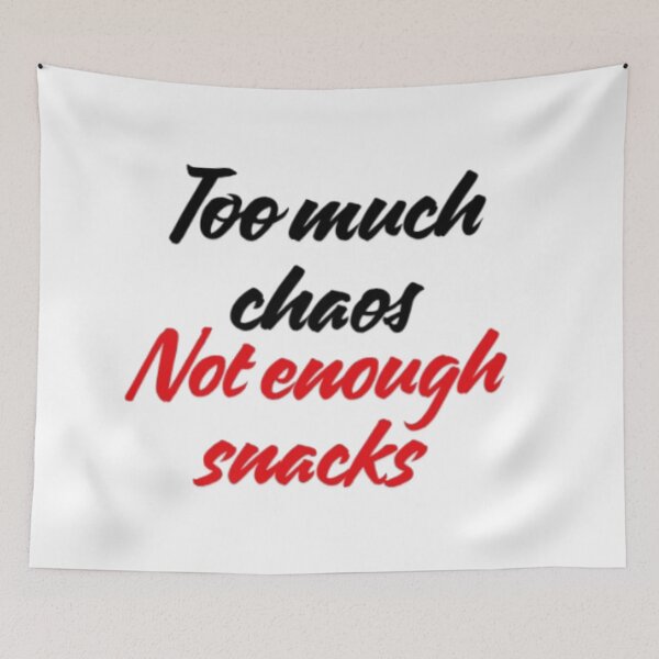 Item preview, Too Much Chaos Not Enough Snack | Funny Relatable Quote designed and sold by Haevora.