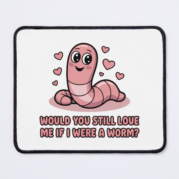 Item preview, Would You Love Me Worm designed and sold by MonkiFlipp.