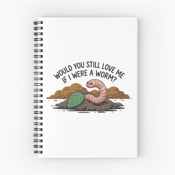 Item preview, Would You Still Love Me Worm designed and sold by MonkiFlipp.