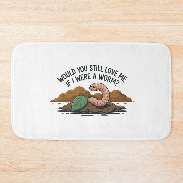 Item preview, Would You Still Love Me Worm designed and sold by MonkiFlipp.