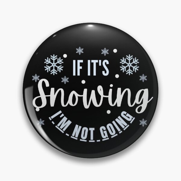 Item preview, If it's snowing I'm not going designed and sold by belladesign7.