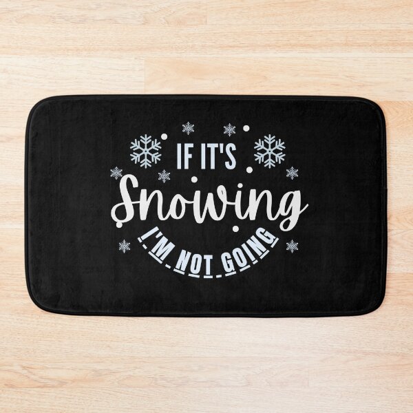 Item preview, If it's snowing I'm not going designed and sold by belladesign7.