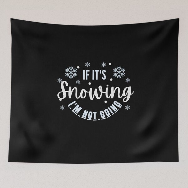 Item preview, If it's snowing I'm not going designed and sold by belladesign7.