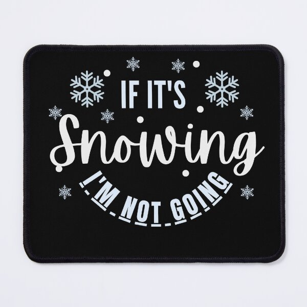 Item preview, If it's snowing I'm not going designed and sold by belladesign7.