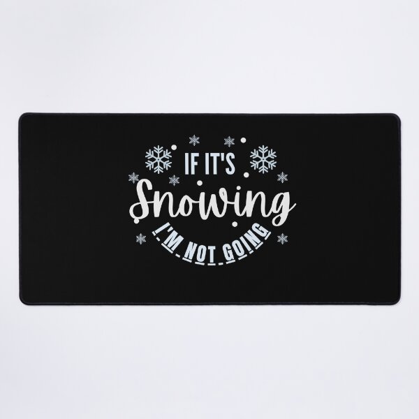 Item preview, If it's snowing I'm not going designed and sold by belladesign7.