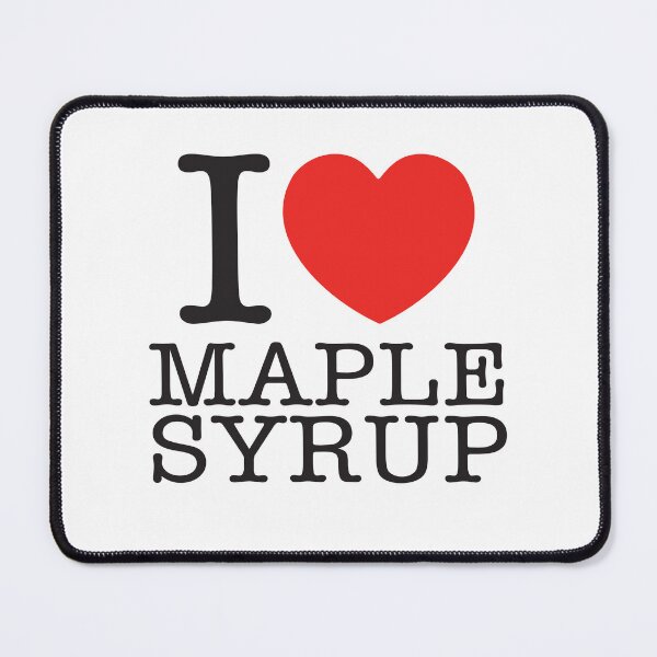 Item preview, I Love Maple Syrup designed and sold by shitpostee.