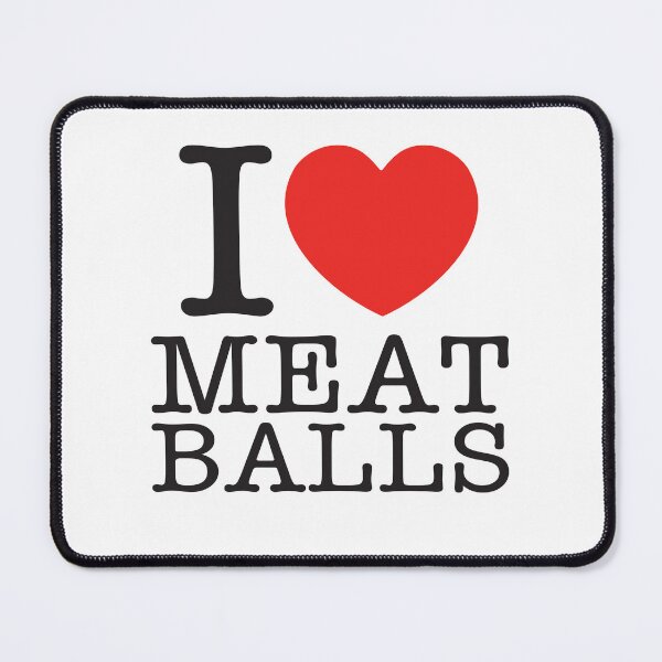 Item preview, I Love Meat Balls designed and sold by shitpostee.