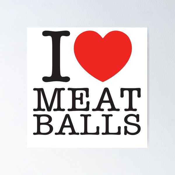 Item preview, I Love Meat Balls designed and sold by shitpostee.