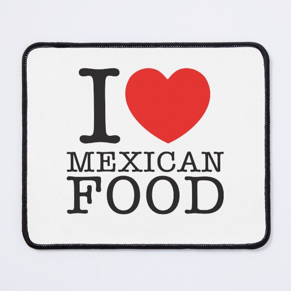 Item preview, I Love Mexican Food designed and sold by shitpostee.