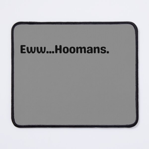 Item preview, Eww… Hoomans – Funny Sarcastic Pet Humor Quote T-Shirt designed and sold by Fontasticc.