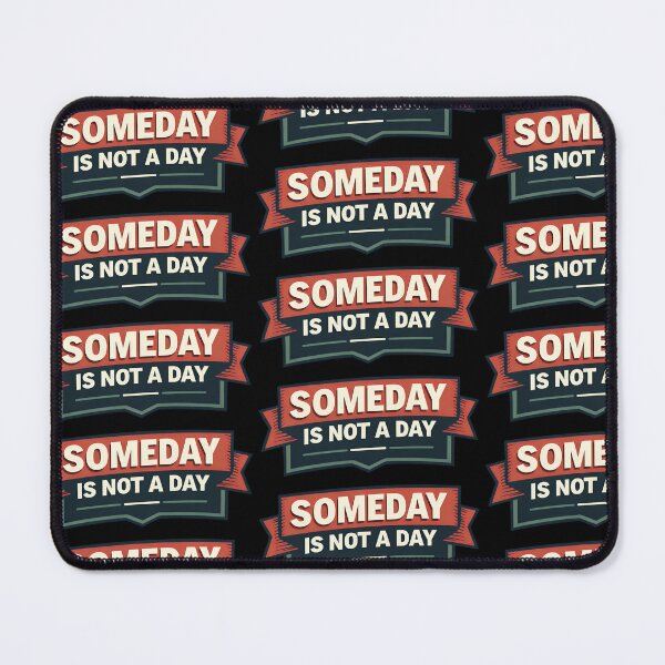 Item preview, Someday Is Not A Day Motivation Design designed and sold by TeeTimeTreasure.