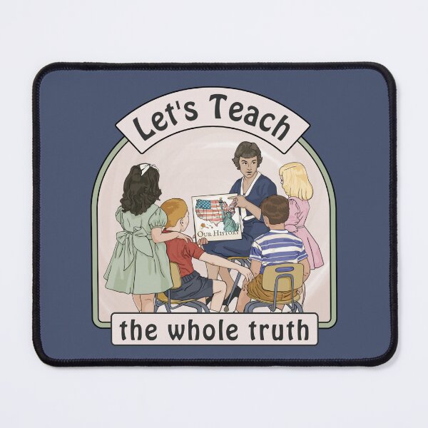 Item preview, Let's Teach The Whole Truth designed and sold by Unhinged Heather.