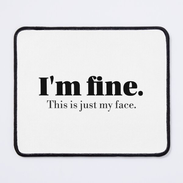 Item preview, I’m Fine This Is My Face designed and sold by Artfully Entertained.