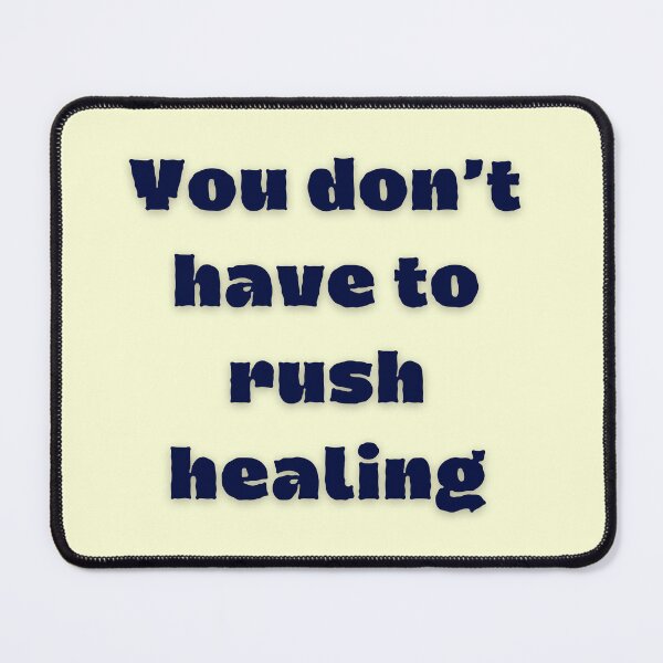 Item preview, You Don’t Have to Rush Healing designed and sold by designbymahi.