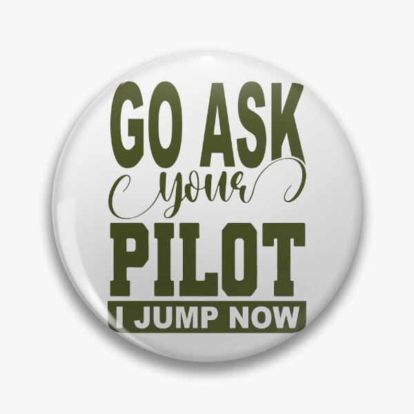 Item preview, Go Ask Your Pilot; I jump Now;  designed and sold by StickerApe.