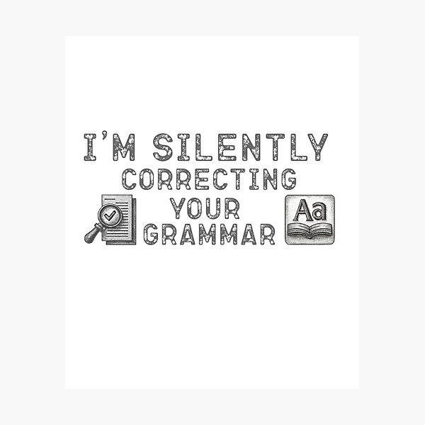 Item preview, Im silently correcting your grammar designed and sold by belladesign7.