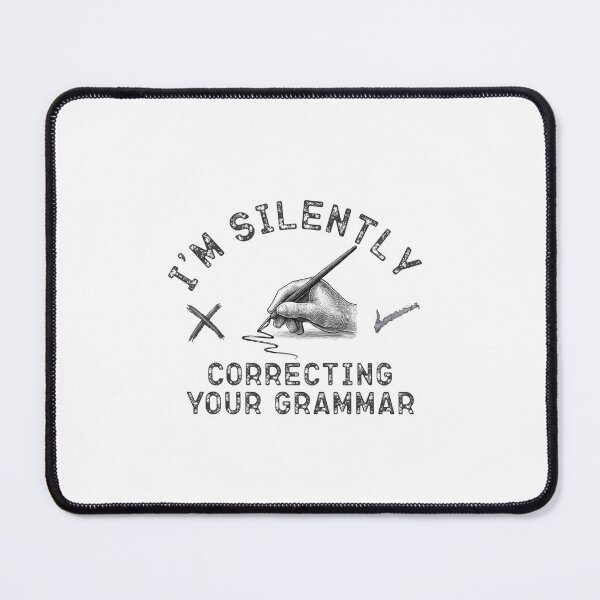 Item preview, Im silently correcting your grammar designed and sold by belladesign7.
