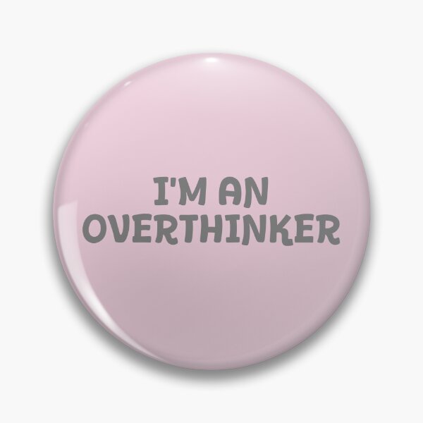 Item preview,  I'm An Overthinker designed and sold by Bits & Bats.