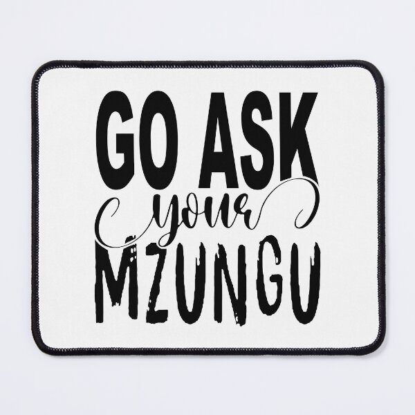 Item preview, Go Ask Your Mzungu; designed and sold by StickerApe.