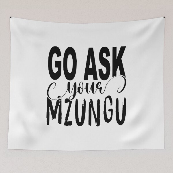 Item preview, Go Ask Your Mzungu; designed and sold by StickerApe.
