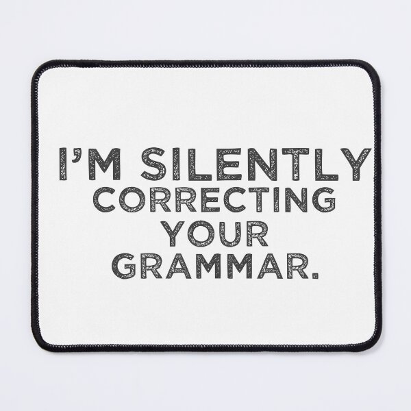 Item preview, Im silently correcting your grammar designed and sold by belladesign7.