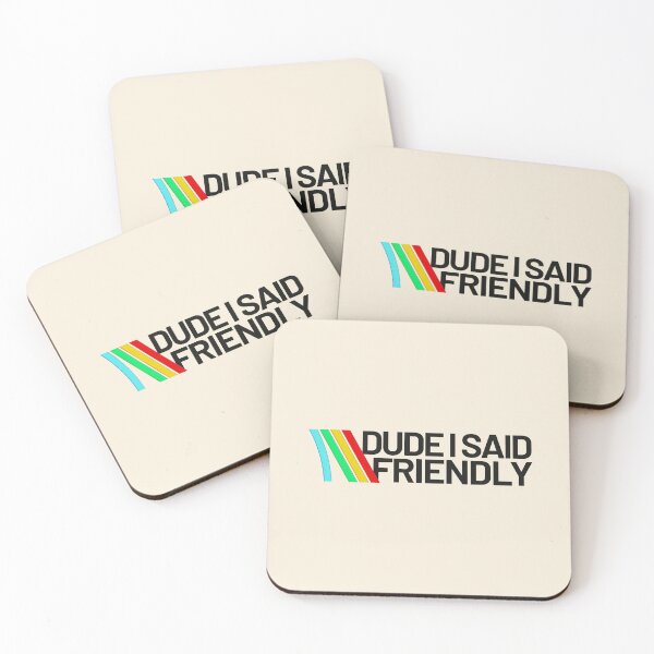 Item preview, Dude i said friendly - arc raiders inspired designed and sold by delllsdesigns.