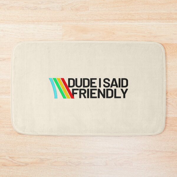 Item preview, Dude i said friendly - arc raiders inspired designed and sold by delllsdesigns.