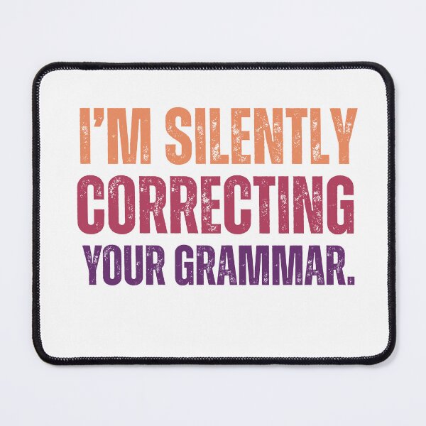 Item preview, Im silently correcting your grammar designed and sold by belladesign7.