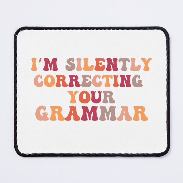 Item preview, Im silently correcting your grammar designed and sold by belladesign7.
