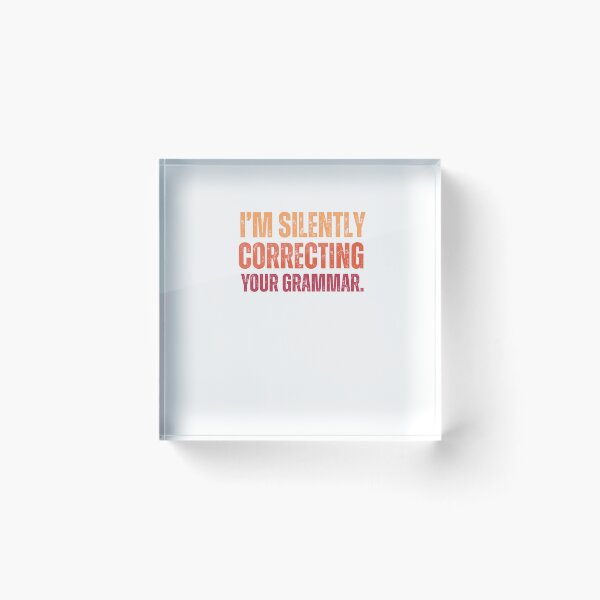 Item preview, Im silently correcting your grammar designed and sold by belladesign7.