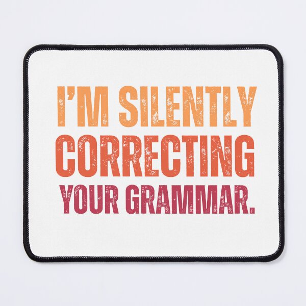Item preview, Im silently correcting your grammar designed and sold by belladesign7.