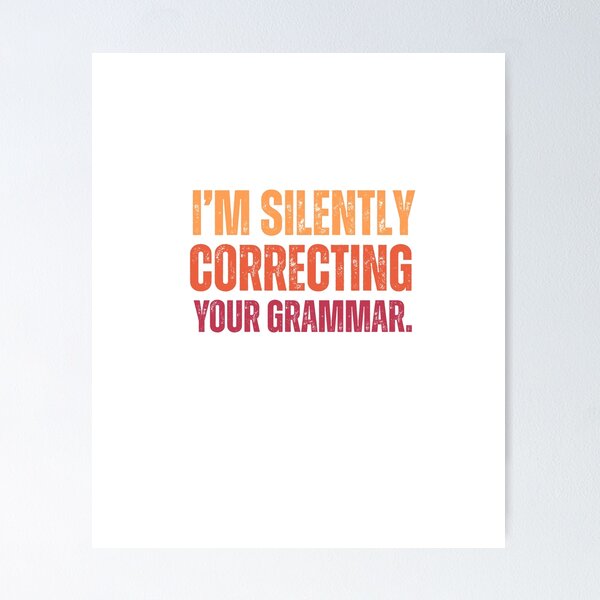 Item preview, Im silently correcting your grammar designed and sold by belladesign7.