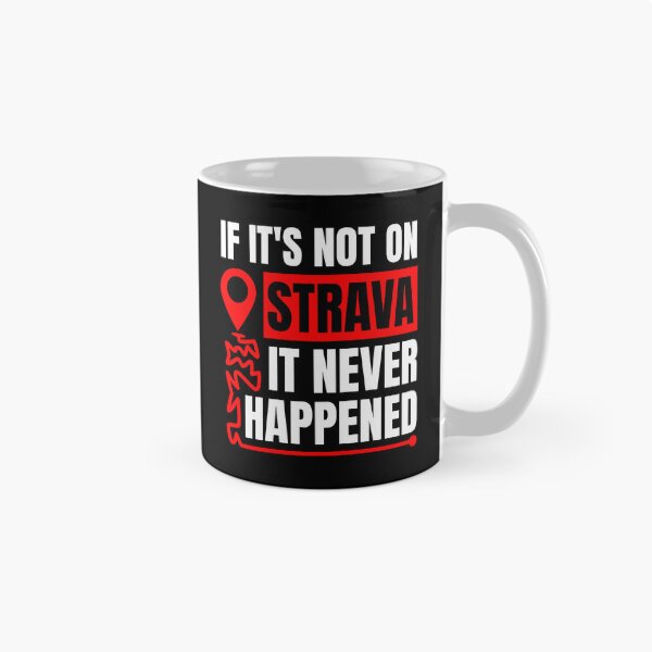 Item preview, If It's Not On Strava It Never Happened - Funny Cycling & Running Quote - Motivational Strava Gift for Cyclists and Runners designed and sold by BMLprint ⭐⭐⭐⭐⭐.