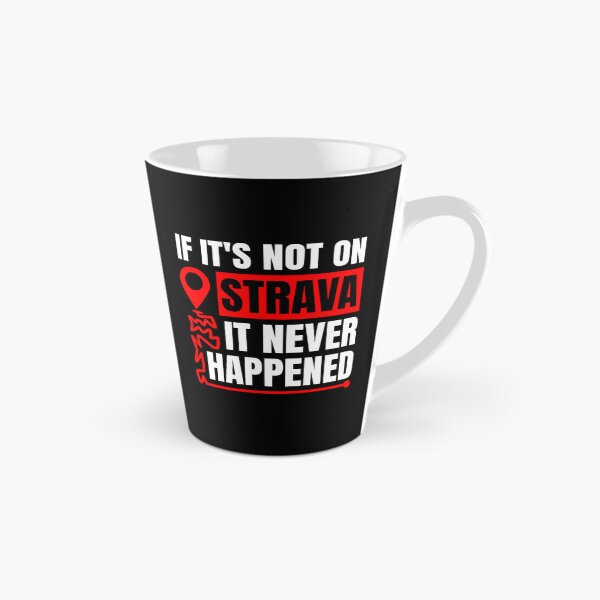 Item preview, If It's Not On Strava It Never Happened - Funny Cycling & Running Quote - Motivational Strava Gift for Cyclists and Runners designed and sold by BMLprint ⭐⭐⭐⭐⭐.