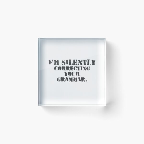 Item preview, Im silently correcting your grammar designed and sold by belladesign7.