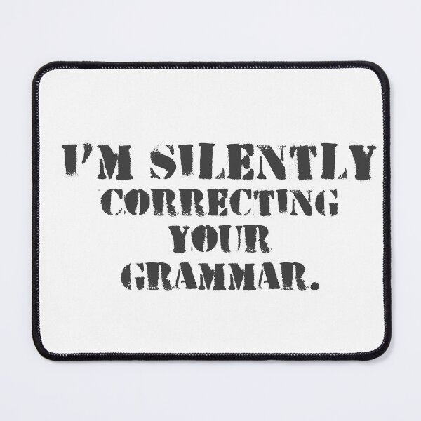 Item preview, Im silently correcting your grammar designed and sold by belladesign7.