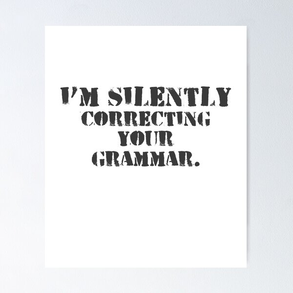Item preview, Im silently correcting your grammar designed and sold by belladesign7.